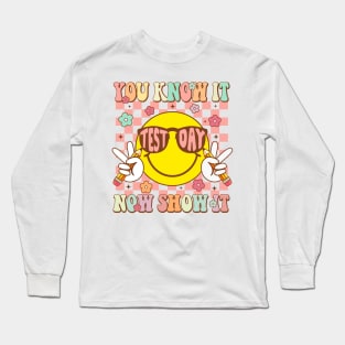 You Know It Now Show It, Retro Test Day, Groovy Test Day, Testing Day Teacher Long Sleeve T-Shirt